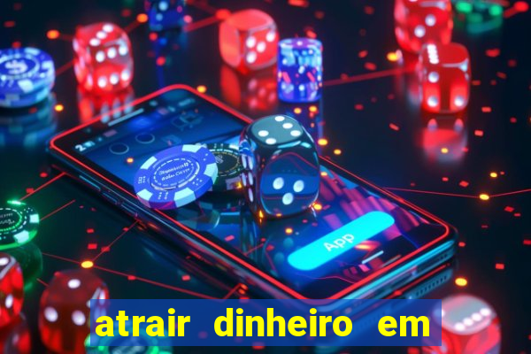 atrair dinheiro em 2 dias